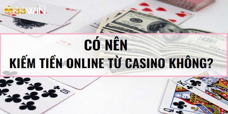 Việc kiếm tiền từ các casino có nên hay không?