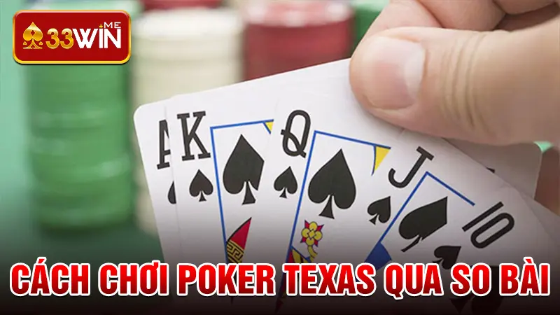 Cách chơi Poker Texas qua so bài